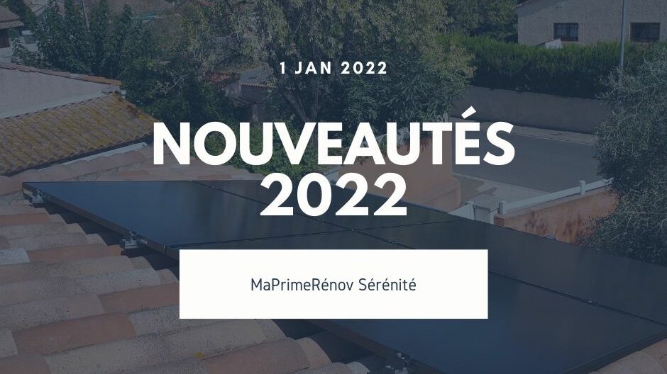 Plan solaire nouveautés 2022 MaPrimeRénov Sérénité